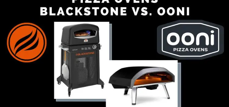 Blackstone Pizza Oven Vs Ooni