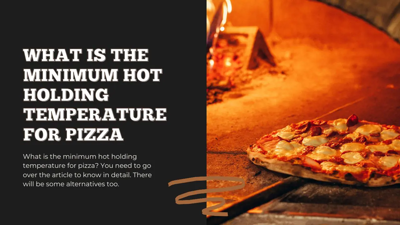 What is the Minimum Hot Holding Temperature for Pizza